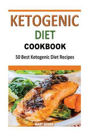 Ketogenic Diet Cookbook de Mary Rewer