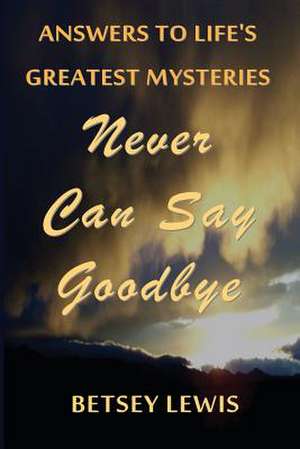 Never Can Say Goodbye de Betsey Lewis