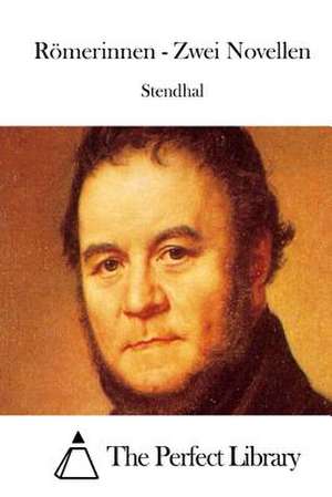 Romerinnen - Zwei Novellen de Stendhal