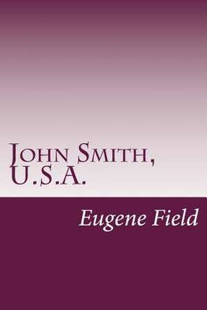 John Smith, U.S.A. de Eugene Field