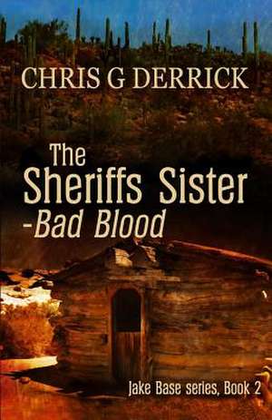 The Sheriffs Sister - Bad Blood de Chris G. Derrick