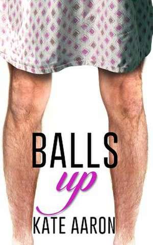 Balls Up de Kate Aaron