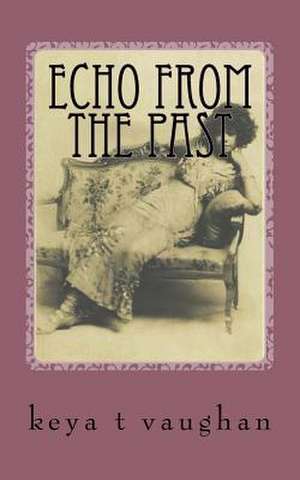 Echo from the Past de Keya T. Vaughan