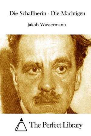 Die Schaffnerin - Die Machtigen de Jakob Wassermann