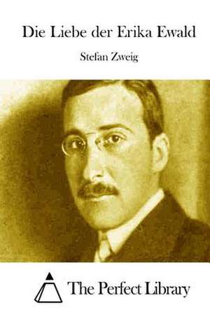 Die Liebe Der Erika Ewald de Stefan Zweig