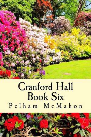 Cranford Hall Vol Six de Pelham McMahon