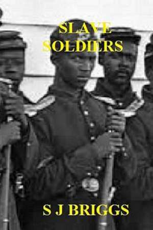 Slave Soldiers de MR Stephen James Briggs