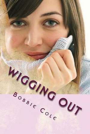 Wigging Out de Bobbie Cole