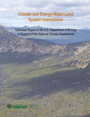 Climate and Energy-Water-Land System Interactions de U. S. Department of Energy