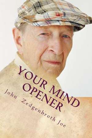 Your Mind Opener de John Zedgenbroth Joe