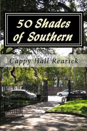 50 Shades of Southern de Rearick, Cappy Hall