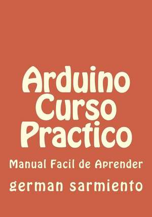 Arduino Curso Practico de German Sarmiento