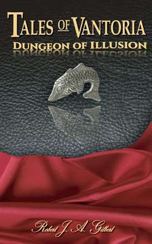 Dungeon of Illusion de Robert J. a. Gilbert