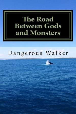 The Road Between Gods and Monsters de Dangerous Walker