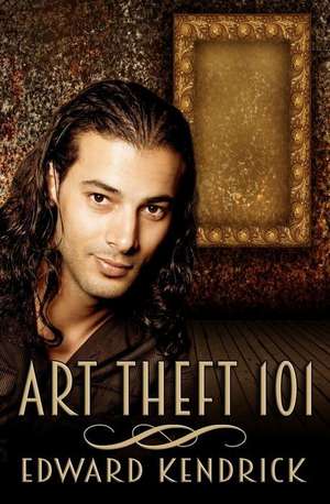 Art Theft 101 de Edward Kendrick