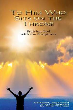 To Him Who Sits on the Throne de Mike Thomas