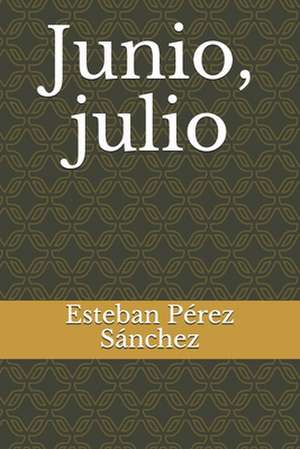 Junio, Julio de Esteban Perez Sanchez