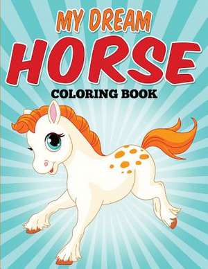 My Dream Horse Coloring Book de Alison Breyer