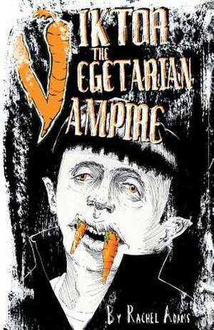 Viktor the Vegetarian Vampire de Rachel Adams