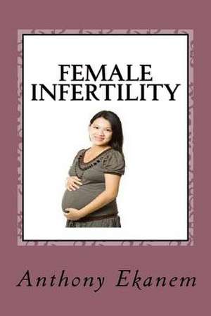 Female Infertility de Anthony Ekanem