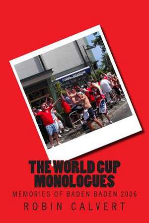 The World Cup Monologues de Robin Calvert