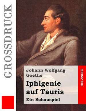 Iphigenie Auf Tauris (Grossdruck) de Johann Wolfgang Goethe