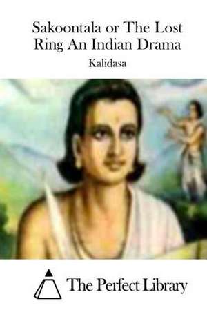 Sakoontala or the Lost Ring an Indian Drama de Kalidasa