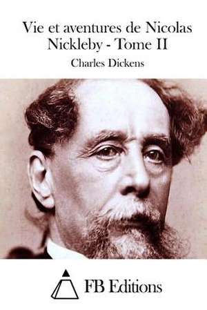 Vie Et Aventures de Nicolas Nickleby - Tome II de Charles Dickens