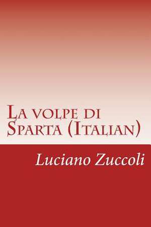 La Volpe Di Sparta (Italian) de Luciano Zuccoli