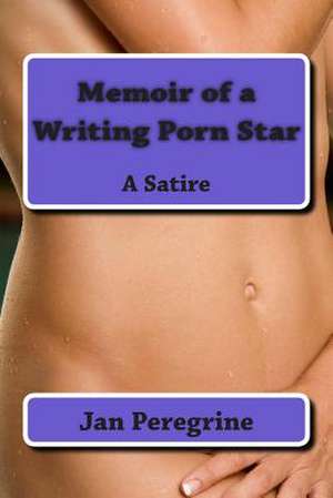 Memoir of a Writing Porn Star de Jan Peregrine