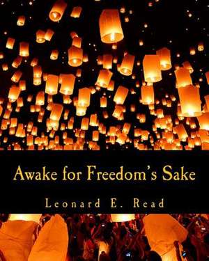 Awake for Freedom's Sake de Leonard E. Read