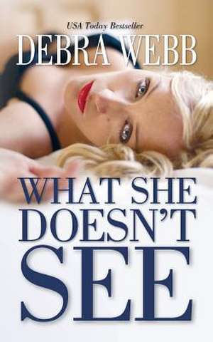 What She Doesn't See de Debra Webb