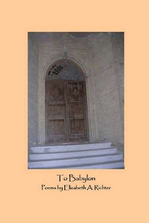 To Babylon de Elizabeth a. Richter