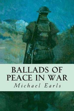 Ballads of Peace in War de Michael Earls