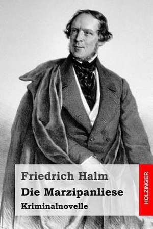 Die Marzipanliese de Friedrich Halm