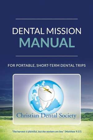 Dental Mission Manual de Christian Dental Society