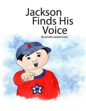 Jackson Finds His Voice de Jennifer Jackson Linck