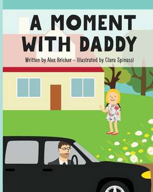 A Moment with Daddy de Alex Bricker