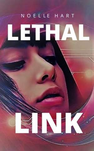 Lethal Link de Noelle Hart