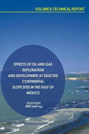 Effects of Oil and Gas Exploration and Development at Selected Continental Slope Sites in the Gulf of Mexico Volume II de U. S. Department of the Interior