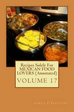 Recipes Solely for Mexican Food Lovers (Annotated) de Trezvant, Linda J.