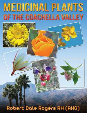 Medicinal Plants of the Coachella Valley de Robert Dale Rogers Rh