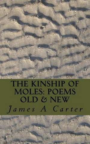 The Kinship of Moles de James A. Carter