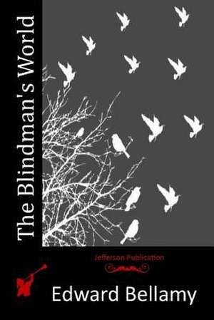 The Blindman's World de Edward Bellamy