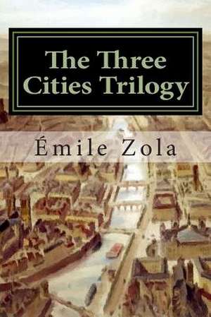The Three Cities Trilogy de Emile Zola