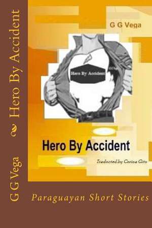 Hero by Accident de G. G. Vega