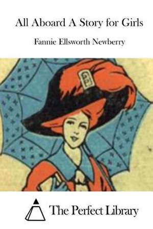 All Aboard a Story for Girls de Fannie Ellsworth Newberry