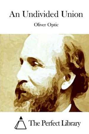 An Undivided Union de Optic, Oliver