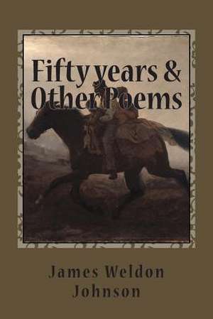 Fifty Years & Other Poems de James Weldon Johnson