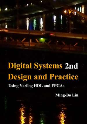 Digital Systems Design and Practice de Ming-Bo Lin